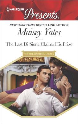 The Last Di Sione Claims His Prize: A sensual story of passion and romance (The Billionaire's Legacy, 3)