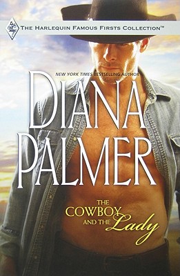 The Cowboy and the Lady (Harlequin Famous Firsts Collection)