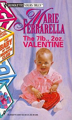 The 7lb. 2oz. Valentine (The Baby of the Month Club) (Silhouette Yours Truly) (Silhouette Yours Truly)