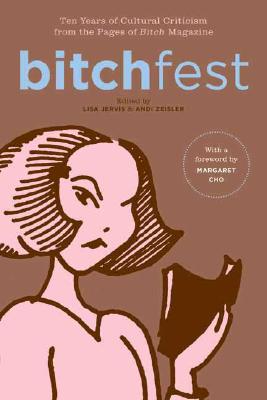 Image for BITCHfest: Ten Years of Cultural Criticism from the Pages of Bitch Magazine