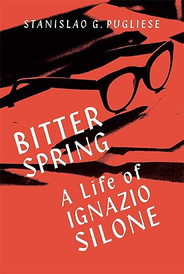 Bitter Spring. A Life of Ignazio Silone