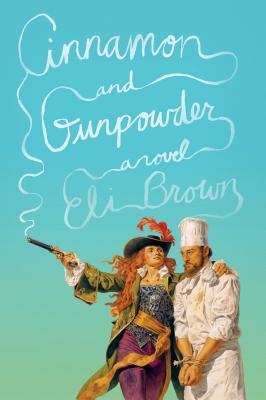 Cinnamon and Gunpowder: A Novel