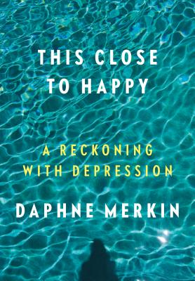 Image for This Close to Happy: A Reckoning with Depression
