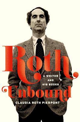 Roth Unbound: A Writer and His Books