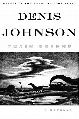 Train Dreams; A Novella