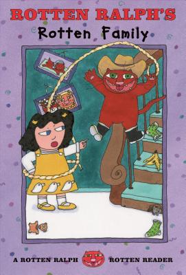 Rotten Ralph's Rotten Family: A Rotten Ralph Rotten Reader (Rotten Ralph Rotten Readers, 6)