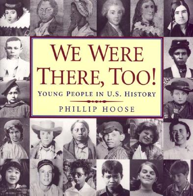 We Were There, Too!: Young People in U.S. History (National Book Award Finalist)