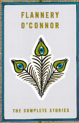 The Complete Stories, Flannery O'Connor The Complete Stories, Flannery O'Connor