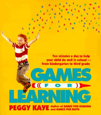 Image for Games for Learning: Ten Minutes a Day to Help Your Child Do Well in School?From Kindergarten to Third Grade