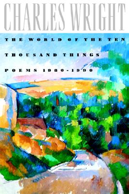 World of the Ten Thousand Things: Poems 1980-1990