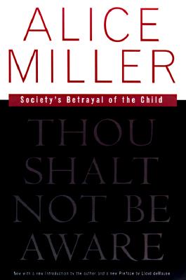 Thou Shalt Not Be Aware: Society's Betrayal of the Child