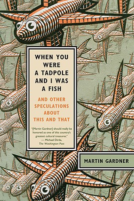 When You Were a Tadpole and I Was a Fish: And Other Speculations About This and That