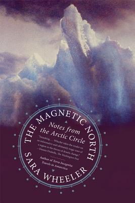 Magnetic North: Notes from the Arctic Circle