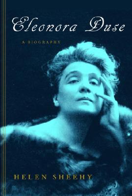 Eleonora Duse: A Biography