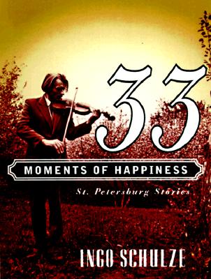 Image for 33 Moments of Happiness: St. Petersburg Stories