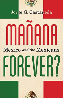 Manana Forever: Mexico and the Mexicans