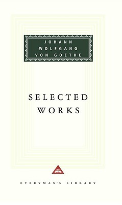 Selected Works of Johann Wolfgang Von Goethe: Introduction by Nicholas Boyle