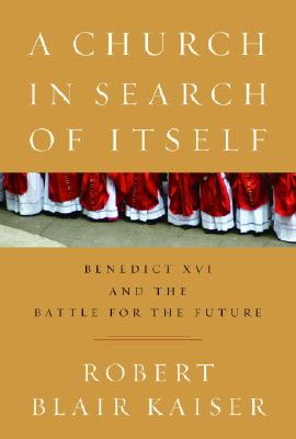 A Church in Search of Itself: Benedict XVI And the Battle for the Future