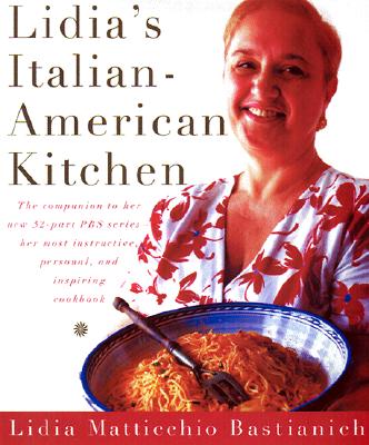 Lidia's Italian-American Kitchen: A Cookbook