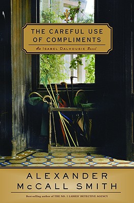 Image for The Careful Use of Compliments: An Isabel Dalhousie Novel (Isabel Dalhousie Mysteries)