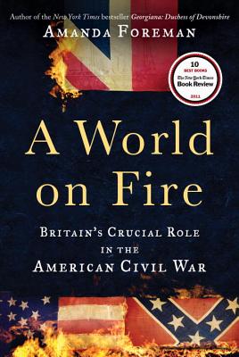 Image for A World on Fire: Britain's Crucial Role in the American Civil War