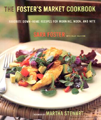The Foster's Market Cookbook: Favorite Recipes for Morning, Noon, and Night