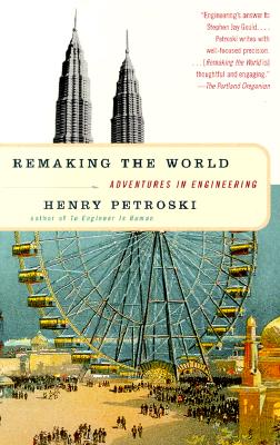 Remaking the World: Adventures in Engineering