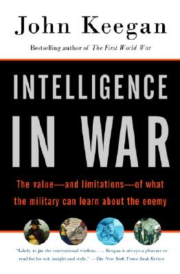 Intelligence in War: The Value--And Limitations--Of What the Military Can Learn about the Enemy (Vintage Books)