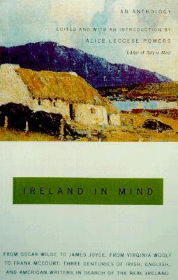 Image for Ireland in Mind: An Anthology: Three Centuries of Irish, English, and American Writers in Search of the Real Ireland