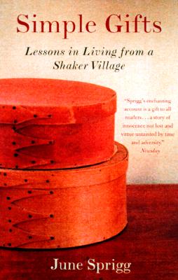 Simple Gifts: Lessons in Living from a Shaker Village