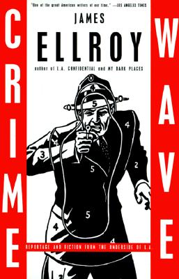 Crime Wave: Reportage and Fiction from the Underside of L.A