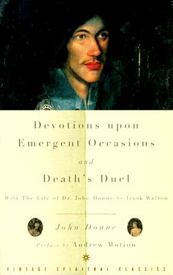 Devotions Upon Emergent Occasions and Death's Duel: With the Life of Dr. John Donne by Izaak Walton