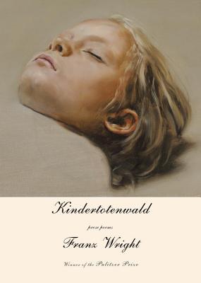 Kindertotenwald, Franz Wright Kindertotenwald, Franz Wright