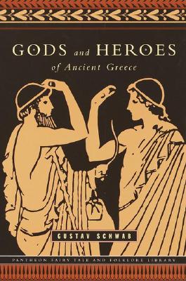 Gods and Heroes of Ancient Greece (The Pantheon Fairy Tale and Folklore Library)