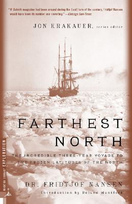 Farthest North: The Incredible Three-Year Voyage to the Frozen Latitudes of the North (Modern Library Exploration)