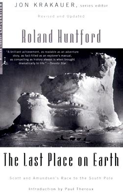 The Last Place on Earth: Scott and Amundsen's Race to the South Pole, Revised and Updated (Modern Library Exploration)
