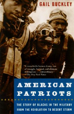 American Patriots The Story of Blacks in the Military from the Revolution to Desert Storm