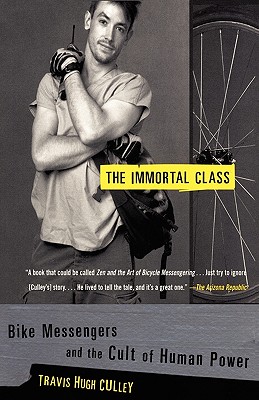 Immortal Class : Bike Messengers and the Cult of Human Power