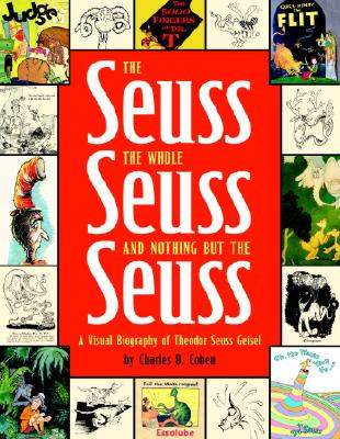 Image for The Seuss, the Whole Seuss and Nothing But the Seuss: A Visual Biography of Theodor Seuss Geisel
