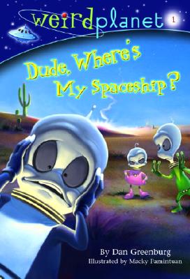 Dude, Where's My Spaceship (Weird Planet, No. 1)