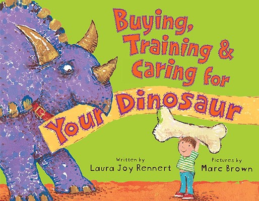 Image for Buying, Training, and Caring for Your Dinosaur Buying, Training, and Caring for Your Dinosaur