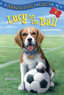 Lucy on the Ball (Absolutely Lucy): 4 [Paperback] Cooper, Ilene and Merrell, David