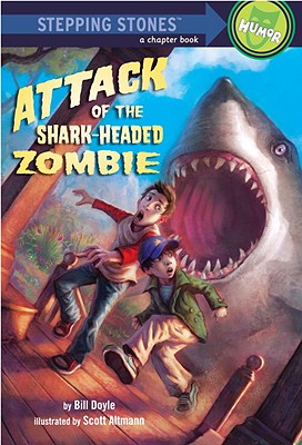 Image for Attack of the Shark-Headed Zombie (A Stepping Stone Book(TM)) Attack of the Shark-Headed Zombie (A Stepping Stone Book(TM))