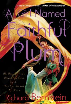 Image for Girl Named Faithful Plum: The True Story of a Dancer from China and How She Achi