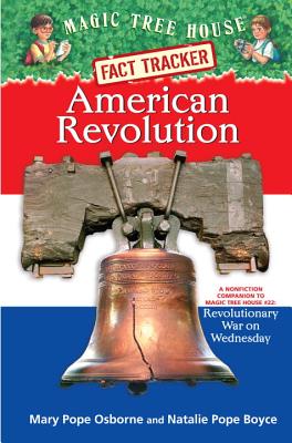 Image for Magic Tree House Fact Tracker #11: American Revolution: A Nonfiction Companion to Magic Tree House #22: Revolutionary War on Wednesday Magic Tree House Fact Tracker #11: American Revolution: A Nonfiction Companion to Magic Tree House #22: Revolutionary War on Wednesday