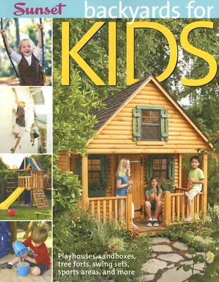 Image for Backyards for Kids: Playhouses, Sandboxes, Tree Forts, Swing Sets, Sports Areas, and More