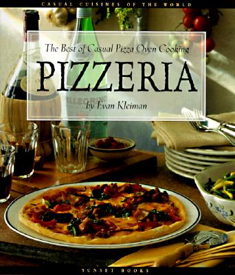 Pizzeria: The Best of Casual Pizza Oven Cooking (Casual Cuisines of the World)