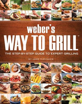 Image for Weber's Way to Grill: The Step-by-Step Guide to Expert Grilling