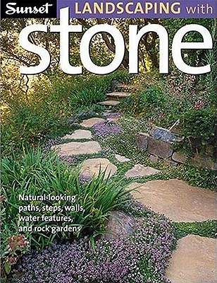 Sunset Landscaping with Stone: Natural-Looking Paths, Steps, Walls, Water Features, and Rock Gardens