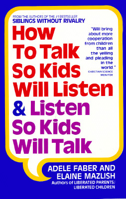 How to Talk So Kids Will Listen and Listen So Kids Will Talk